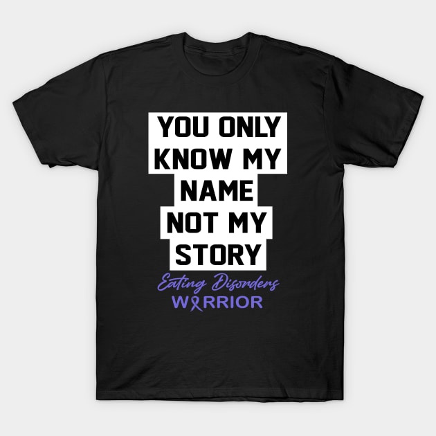 Eating Disorders Awareness You Only Know My Name T-Shirt by KHANH HUYEN